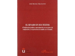 Livro El Senado En Sus Textos Clasificación Jurídica Y Aproximación En Sus Textos A La Composición Y A La Presencia De Notables En El Senado de José Manuel Vera Santos (Espanhol)