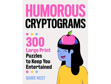 Livro Humorous Cryptograms 300 Large Print Puzzles To Keep You Entertained de Game Nest (Inglês)