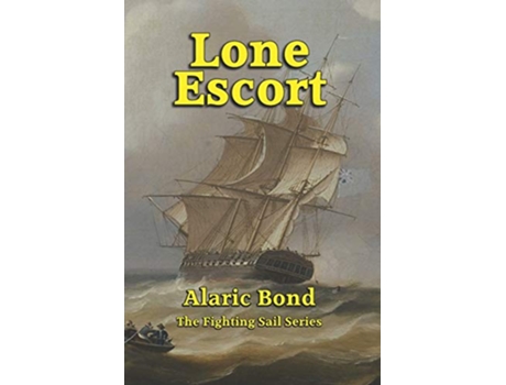 Livro Lone Escort The Fighting Sail Series de Alaric Bond (Inglês)