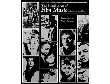 Livro The Invisible Art of Film Music de Laurence E MacDonald (Inglês)