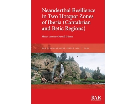 Livro Neanderthal Resilience in Two Hotspot Zones of Iberia de Marco Antonio Bernal Gómez (Inglês)