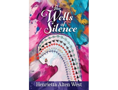 Livro The Wells of Silence de Henrietta Alten West (Inglês)