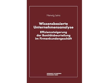 Livro Wissensbasierte Unternehmensanalyse Effizienzsteigerung der Bonitätsbeurteilung im Firmenkundengeschäft German Edition de Herwig Leins (Alemão - Capa Dura)