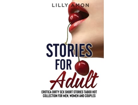 Livro Stories For Adult Eroti?? Dirty Sex Stories T?boo Hot Short Stories ?olle?tion For Men, Women ?nd ?ouples De Lilly Amon (inglês)