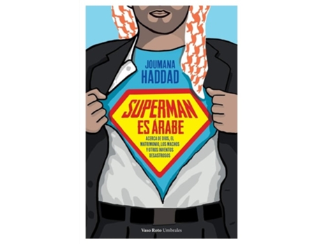 Livro Superman Es Árabe Acerca De Dios, El Matrimonio Los Machos Y Otros Inventos Desastrosos De Joumana Haddad (espanhol)
