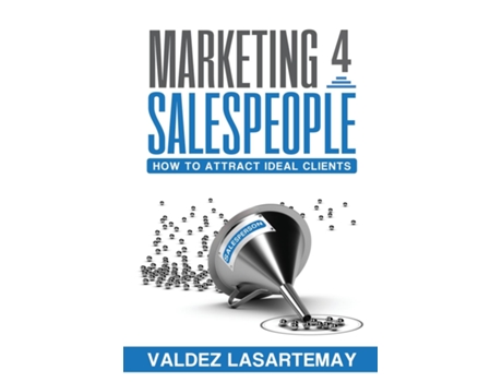 Livro Marketing 4 Salespeople How To Attract Ideal Clients De Valdez Lasartemay (inglês)