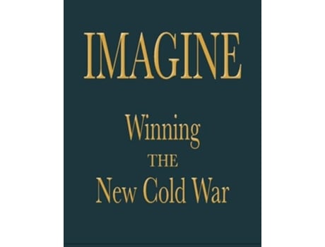 Livro IMAGINE Winning the New Cold War de Various Authors (Inglês)