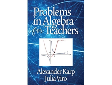 Livro Problems In Algebra For Teachers De Alexander Karp E Julia Viro (inglês)