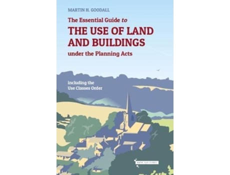 Livro the essential guide to the use of land and buildings under the planning acts de martin goodall (inglês)
