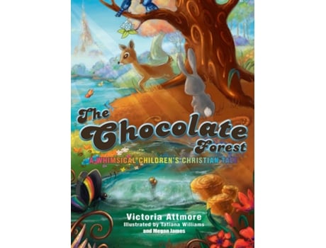 Livro The Chocolate Forest A Whimsical Childrens Tale De Attmore, Victoria Et Al. (inglês)