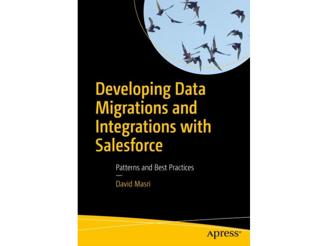 Livro Developing Data Migrations and Integrations with Salesforce de David Masri (Inglês)