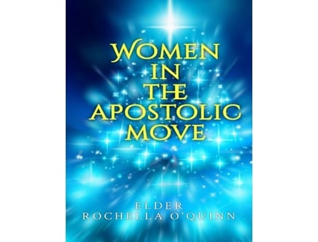 Livro Women In The Apostolic Move De Rochella O'quinn (inglês)