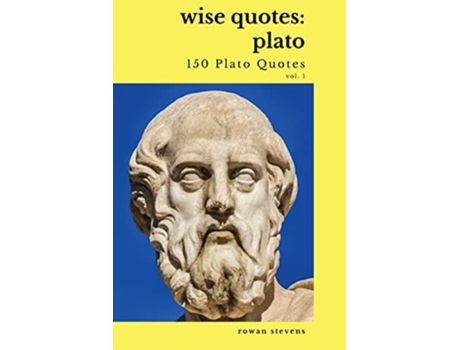 Livro Wise Quotes - Plato (150 Plato Quotes): Ancient Greek Philosopher Quote Collection de Rowan Stevens (Inglês)