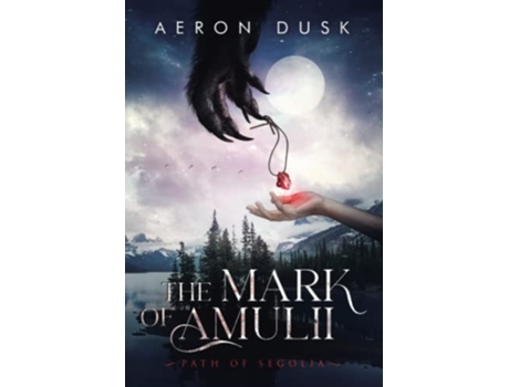 Livro The Mark of Amulii Path of Segolia de Aeron Dusk Aeron Dusk (Inglês)