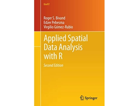 Livro Applied Spatial Data Analysis with R Use R 10 de Roger S Bivand Edzer Pebesma Virgilio GómezRubio (Inglês)