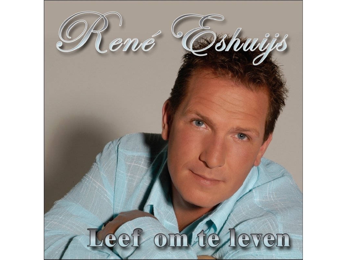 CD Rene Eshuijs - Leef Om Te Leven