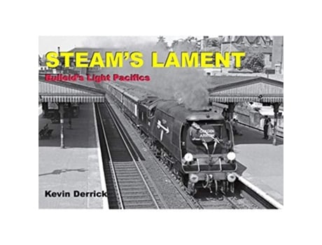 Livro STEAMS LAMENT Bulleids Light Pacifics de Kevin Derrick (Inglês - Capa Dura)