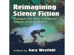 Livro Reimagining Science Fiction Essays on 21st Century Ideas and Authors de McFarland and Company Inc (Inglês)
