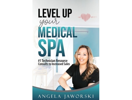 Livro Level Up Your Medical Spa 1 Technician Resource Consults to Increased Sales de Angela Jaworski (Inglês)