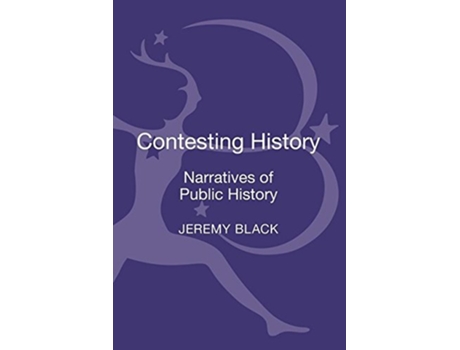 Livro Contesting History de Jeremy Black (Inglês - Capa Dura)