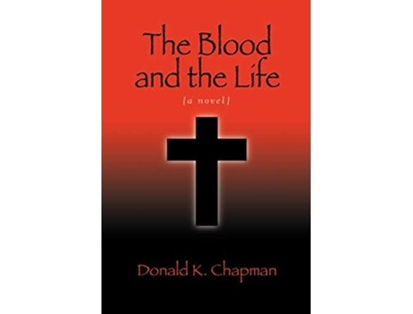 Livro The Blood And The Life De Donald K Chapman (inglês)