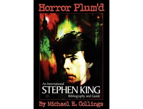 Livro Horror Plumd International Stephen King Bibliography Amp Guide 1960-2000 De Michael R Collings (inglês - Capa Dura)