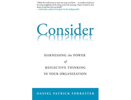 Livro Consider Harnessing the Power of Reflective Thinking In Your Organization de Daniel Patrick Forrester (Inglês)