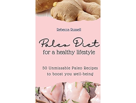 Livro Paleo Diet for a healthy lifestyle 50 Unmissable Paleo Recipes to boost you wellbeing de Rebecca Russell (Inglês)