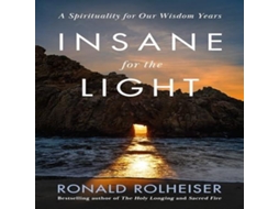 Livro Insane for the Light A Spirituality for Our Wisdom Years de Ronald Rolheiser (Inglês)