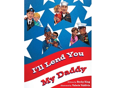 Livro Ill Lend You My Daddy A Deployment Book for Kids Ages 48 de Becky King (Inglês)