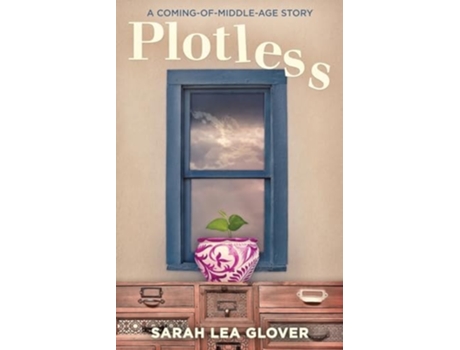 Livro Plotless A Coming-of-Middle-Age Story de Sarah Lea Glover (Inglês)