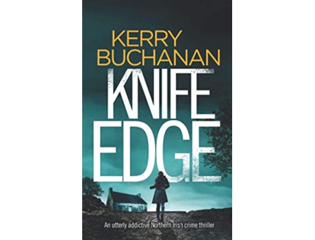Livro KNIFE EDGE an utterly addictive Northern Irish crime thriller Detectives Harvey Birch Murder Mystery de KERRY BUCHANAN (Inglês)