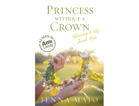 Livro Princess Without A Crown Returning To My Jewish Roots De Jenna Maio (inglês)