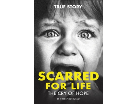 Livro Scarred For Life The Cry Of Hope De Vincenzo Russo (inglês)
