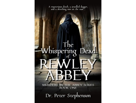 Livro The Whispering Dead of Rewley Abbey Murders in the Abbey - Book One de Dr Peter Stephenson (Inglês)