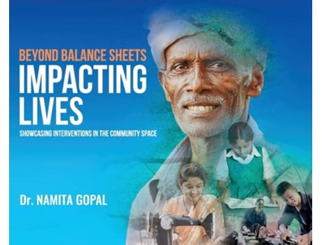 Livro Beyond Balance Sheets Impacting Lives Showcasing Interventions In The Community Space De Dr Namita Gopal (inglês - Capa Dura)