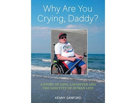 Livro Why Are You Crying Daddy de Kenny Sanford (Inglês)