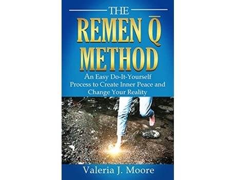 Livro THE REMEN Q METHOD An Easy DoItYourself Process to Create Inner Peace and Change Your Reality de Valeria J Moore (Inglês)
