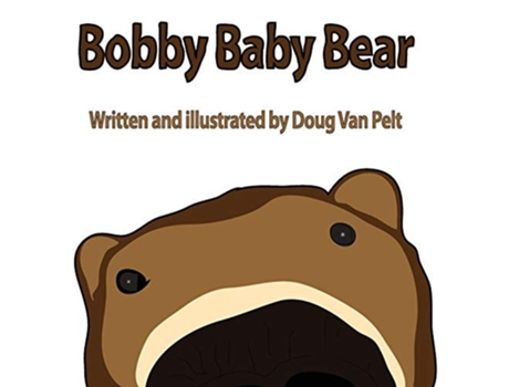 Livro Bobby Baby Bear De Doug Van Pelt (inglês)