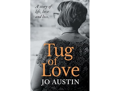 Livro Tug Of Love A Story Of Life, Love And Loss De Jo Austin (inglês)
