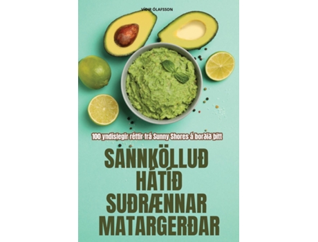 Livro SANNKÖLLUÐ HÁTÍÐ SUÐRÆNNAR MATARGERÐAR de VÍÐIR ÓLAFSSON (Inglês)
