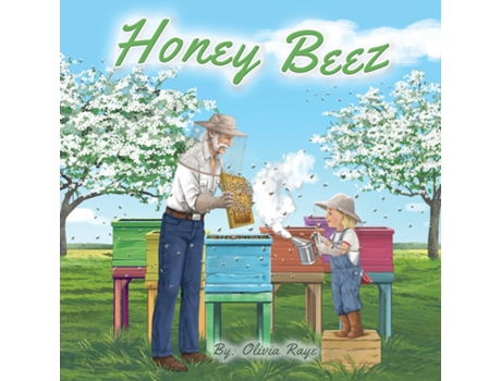 Livro Honey Beez A Boy And His Bees, The Sweetest Kid In The Neighborhood De Olivia Raye (inglês)