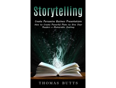 Livro Storytelling Create Persuasive Business Presentations De Thomas Butts (inglês)