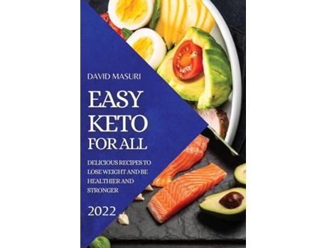 Livro Easy Keto For All 2022 Delicious Recipes To Lose Weight And Be Healthier And Stronger De David Masuri (inglês)