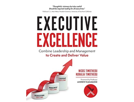 Livro Executive Excellence Combine Leadership and Management to Create and Deliver Value de Nicos Timotheou Koralia Timotheou (Inglês)
