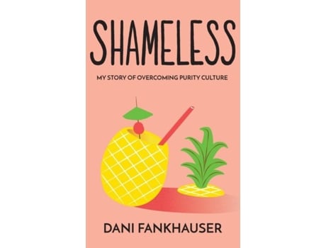 Livro Shameless My Story of Overcoming Purity Culture de Dani Fankhauser (Inglês)