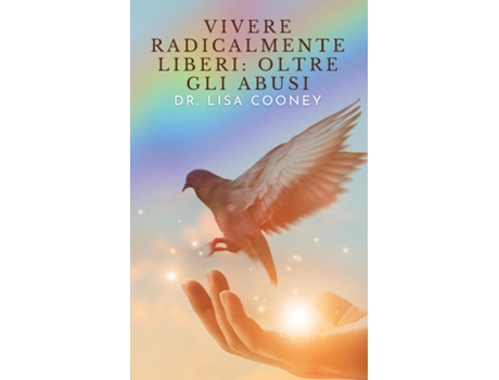 Livro Vivere radicalmente liberi oltre gli abusi de Dr Lisa Cooney (Inglês)