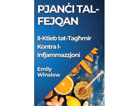 Livro Pjanci tal-fejqan Il-Ktieb tat-Taghmir Kontra l-Infjammazzjoni de Emily Winslow (Inglês)