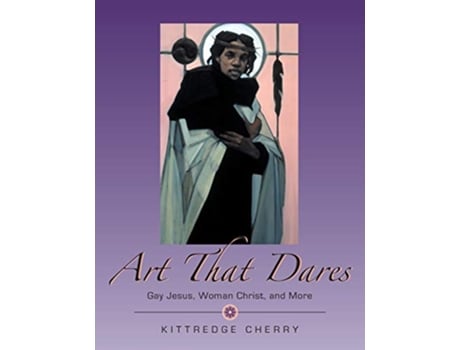 Livro Art That Dares Gay Jesus Woman Christ and More de Kittredge Cherry (Inglês)