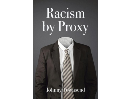 Livro Racism By Proxy De Johnny Townsend (inglês)